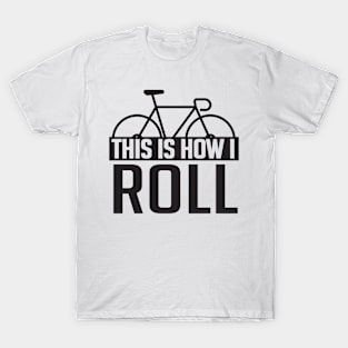 This is how I roll T-Shirt